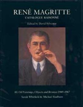 Hardcover René Magritte: Catalogue Raisonné, Volume 3. Oil Paintings, Objects and Bronzes, 1949-1967. Book