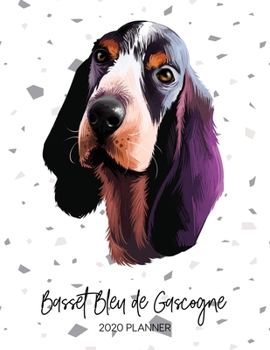Basset Bleu De Gascogne 2020 Planner: Dated Weekly Diary With To Do Notes & Dog Quotes (Awesome Calendar Planners for Pup Owners - Pedigree Breeds)