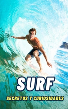 Surf : Secretos y Curiosidades (Spanish Edition)