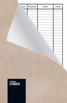 Simple Ledger: Paperback, Cash Book,120 pages, Simple Income Expense Book, White Leather Look, Durable Softcover