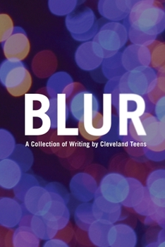 Paperback Blur: A Collection of Writing by Cleveland Teens Book