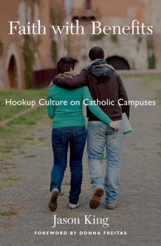 Hardcover Faith with Benefits: Hookup Culture on Catholic Campuses Book