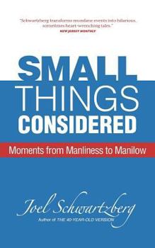 Paperback Small Things Considered: Moments from Manliness to Manilow Book