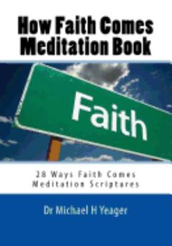 Paperback How Faith Comes Meditation Book: 28 Ways Faith Comes Meditation Scriptures Book