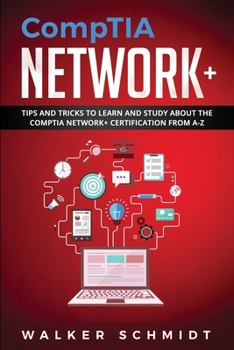 Paperback CompTIA Network+: Tips and Tricks to Learn and Study about The CompTIA Network+ Certification from A-Z Book