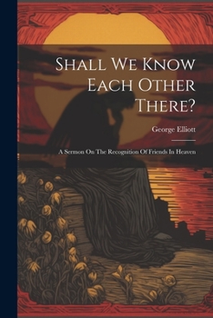 Paperback Shall We Know Each Other There?: A Sermon On The Recognition Of Friends In Heaven Book