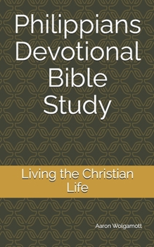 Paperback Philippians Devotional Bible Study: Living the Christian Life Book