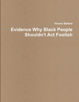 Paperback Evidence Why Black People Shouldn't Act Foolish Book