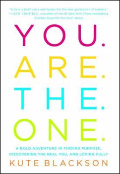 Paperback You Are the One: A Bold Adventure in Finding Purpose, Discovering the Real You, and Loving Fully Book