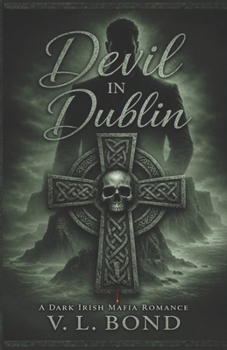 Devil in Dublin: A Dark Irish Mafia Romance (O'Connell Legacy Series)
