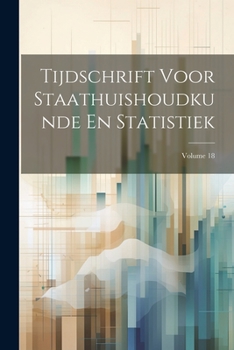 Paperback Tijdschrift Voor Staathuishoudkunde En Statistiek; Volume 18 [Dutch] Book