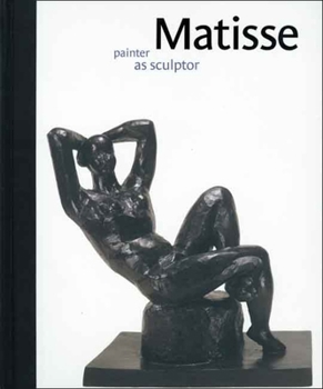 Hardcover Matisse: Painter as Sculptor Book