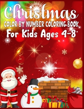 Paperback Christmas Color By Number Coloring Book For Kids Ages 4-8: christmas color by number color by number coloring books for kids large print christmas col Book