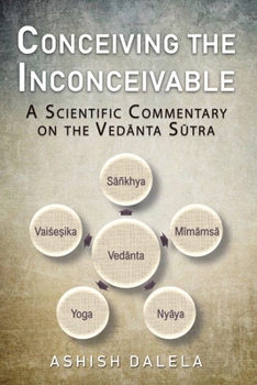 Paperback Conceiving the Inconceivable: A Scientific Commentary on the Vedānta Sūtra Book