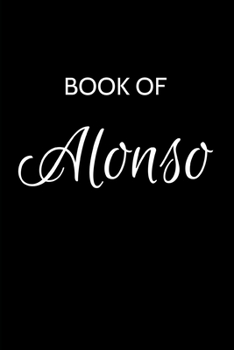 Paperback Alonso Journal: A Gratitude Journal Notebook for Men Boys Fathers and Sons with the name Alonso - Handsome Elegant Bold & Personalized Book