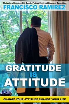 Paperback Gratitude Is Attitude: Change Your Attitude Change Your Life Book