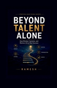 Paperback Beyond Talent Alone: How Mindset, Systems, and Mentors Drive Real Success Book