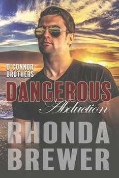 Dangerous Abduction - Book #2 of the O'Connor Brothers