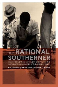 Paperback The Rational Southerner: Black Mobilization, Republican Growth, and the Partisan Transformation of the American South Book