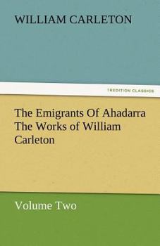 Paperback The Emigrants of Ahadarra the Works of William Carleton, Volume Two Book
