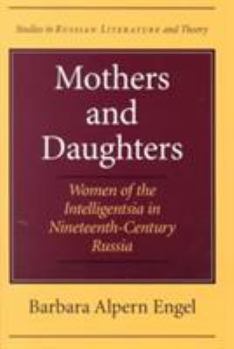 Paperback Mothers and Daughters: Women of the Intelligentsia in Nineteenth-Century Russia Book