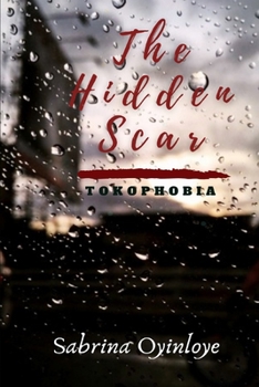 Paperback The Hidden Scar: Tokophobia Book