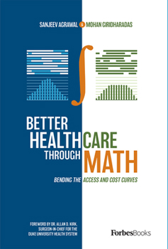 Hardcover Better Healthcare Through Math: Bending the Access and Cost Curves Book