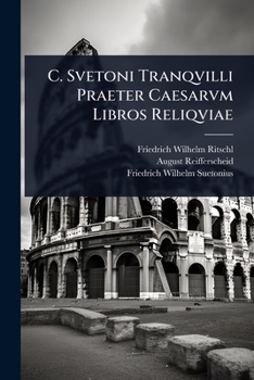 C. Svetoni Tranqvilli Praeter Caesarvm Libros Reliqviae (Latin Edition)