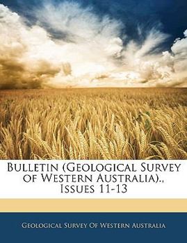 Bulletin (Geological Survey of Western Australia)., Issues 11-13