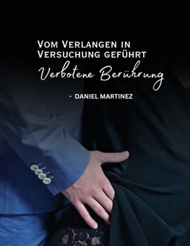 Vom Verlangen in Versuchung geführt - Verbotene Berührung