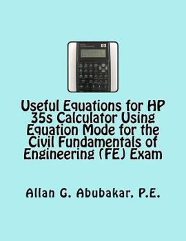 Paperback Useful Equations for HP 35s Calculator Using Equation Mode for the Civil Fundamentals of Engineering (FE) Exam Book