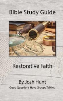 Paperback Bible Study Guide - Restorative Faith: Good Questions Have Groups Talking Book