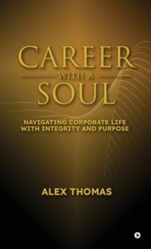 Career with a Soul: Navigating Corporate Life with Integrity and Purpose