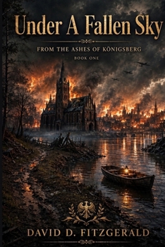 Under A Fallen Sky: From the ashes of Konigsberg