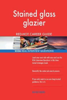 Paperback Stained glass glazier RED-HOT Career Guide; 2526 REAL Interview Questions Book