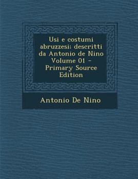 Paperback Usi E Costumi Abruzzesi; Descritti Da Antonio de Nino Volume 01 - Primary Source Edition [Italian] Book