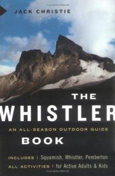 Paperback The Whistler Book: All-Season Outdoor Guide Book