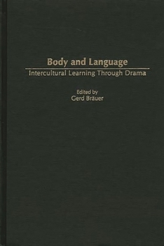 Hardcover Body and Language: Intercultural Learning Through Drama Book