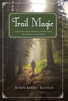 Hardcover Trail Magic: A Journey about Starting in One Place and Ending in Another Volume 1 Book