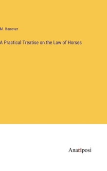 Hardcover A Practical Treatise on the Law of Horses Book
