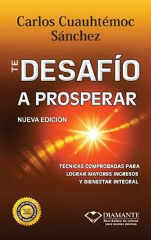 Paperback Te Desafio a Prosperar: Una Guia Completa Para Ganar Mas Dinero y Crecer En La Crisis [Spanish] Book