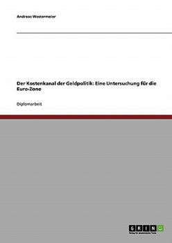 Paperback Der Kostenkanal der Geldpolitik: Eine Untersuchung für die Euro-Zone [German] Book