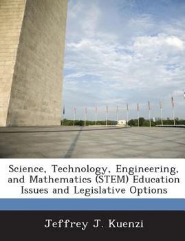Paperback Science, Technology, Engineering, and Mathematics (Stem) Education Issues and Legislative Options Book