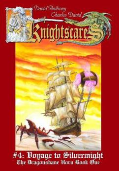 Voyage To Silvermight: The Dragonsbane Horn Book One (Knightscares) - Book #4 of the Knightscares
