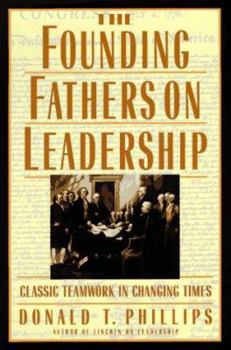 Paperback The Founding Fathers on Leadership: Classic Teamwork in Changing Times Book