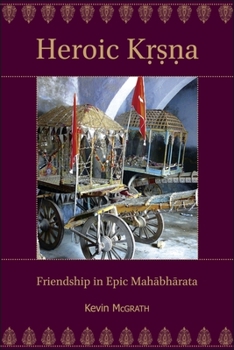 Paperback Heroic K&#7771;&#7779;&#7751;a: Friendship in Epic Mah&#257;bh&#257;rata Book