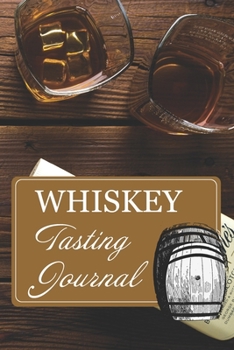 Paperback Whiskey Tasting Journal: Develop your palate and log whiskey tasting notes - 6 x 9 in 100 pages - Ideal for beginners and aficionados Book