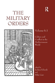 Paperback The Military Orders Volume VI (Part 1): Culture and Conflict in The Mediterranean World Book