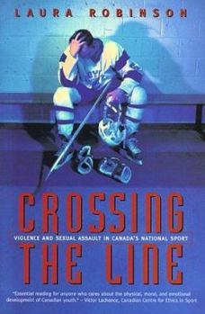 Paperback Crossing the Line: Violence and Sexual Assault in Canada's National Sport Book