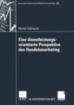 Paperback Eine Dienstleistungsorientierte Perspektive Des Handelsmarketing [German] Book